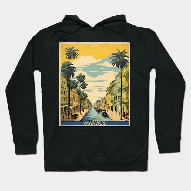 Manaus Brazil Vintage Tourism Travel Poster Hoodie by TravelersGems